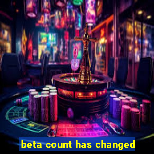 beta count has changed